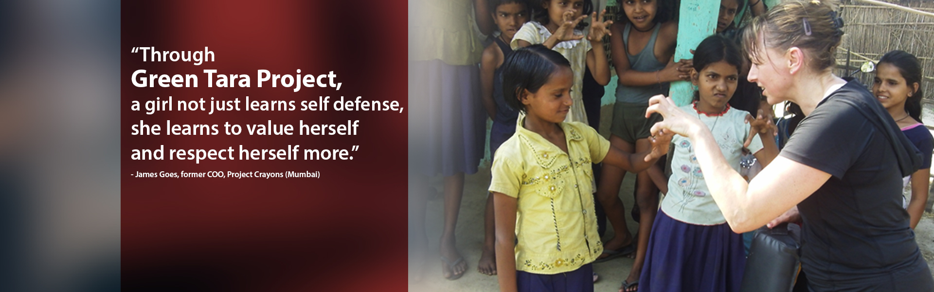 Through Green Tara Project, a girl not just learns self defense, she learns to value herself and respect herself more.